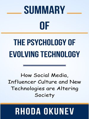 cover image of Summary of the Psychology of Evolving Technology How Social Media, Influencer Culture and New Technologies are Altering Society  by  Rhoda Okunev